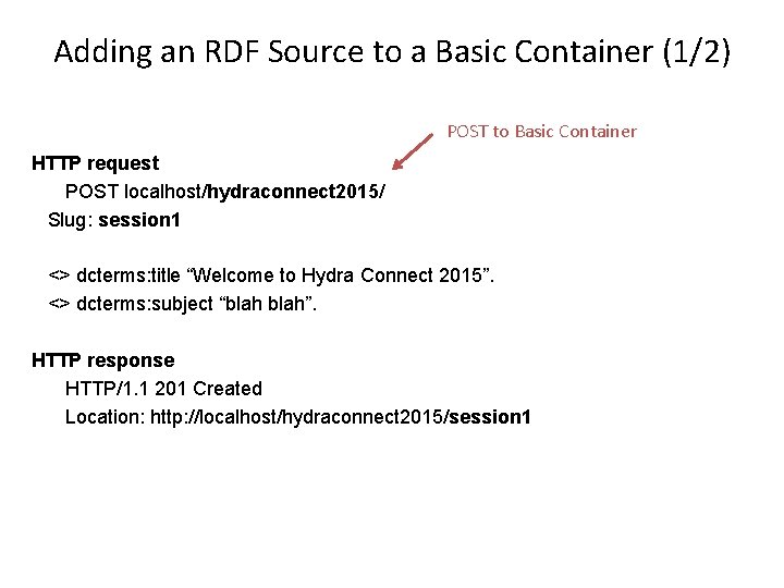 Adding an RDF Source to a Basic Container (1/2) POST to Basic Container HTTP