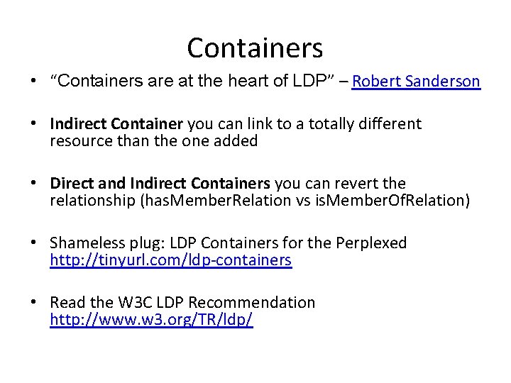 Containers • “Containers are at the heart of LDP” – Robert Sanderson • Indirect