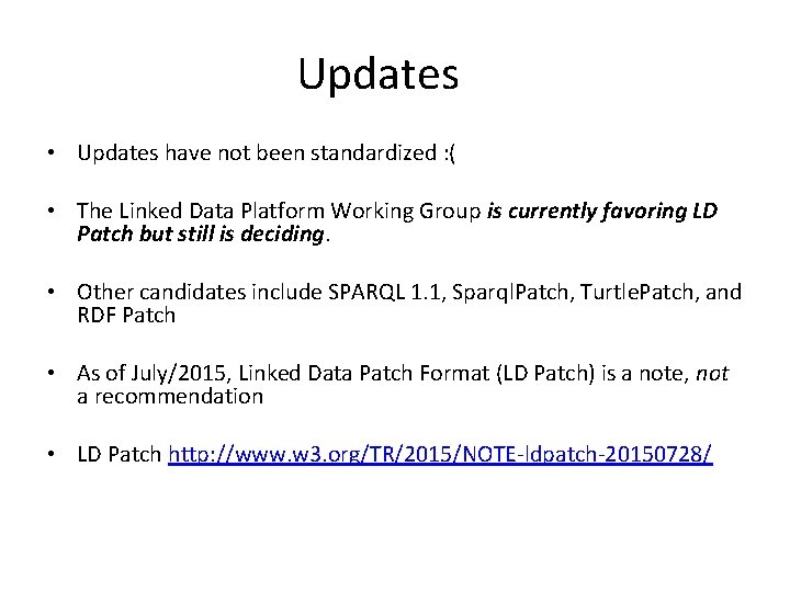 Updates • Updates have not been standardized : ( • The Linked Data Platform