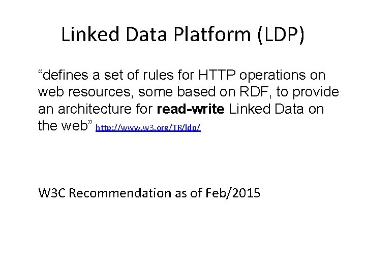 Linked Data Platform (LDP) “defines a set of rules for HTTP operations on web