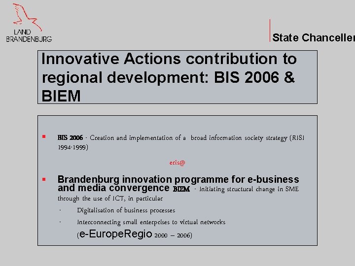 State Chanceller Innovative Actions contribution to regional development: BIS 2006 & BIEM § BIS