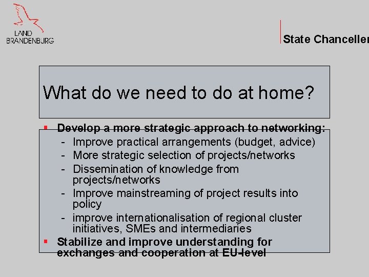 State Chanceller What do we need to do at home? § Develop a more