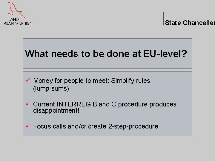 State Chanceller What needs to be done at EU-level? ü Money for people to