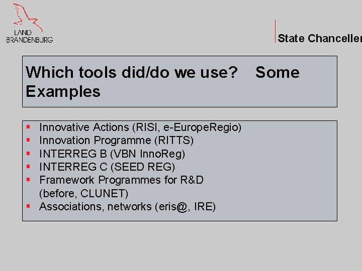 State Chanceller Which tools did/do we use? Examples § § § Innovative Actions (RISI,