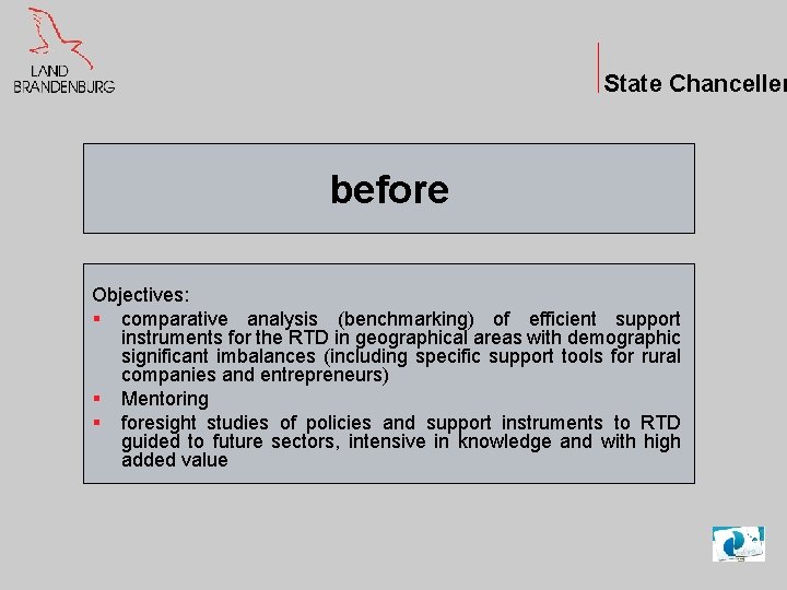 State Chanceller before Objectives: § comparative analysis (benchmarking) of efficient support instruments for the