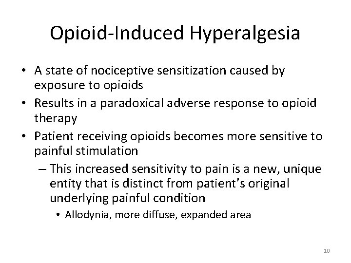 Opioid-Induced Hyperalgesia • A state of nociceptive sensitization caused by exposure to opioids •