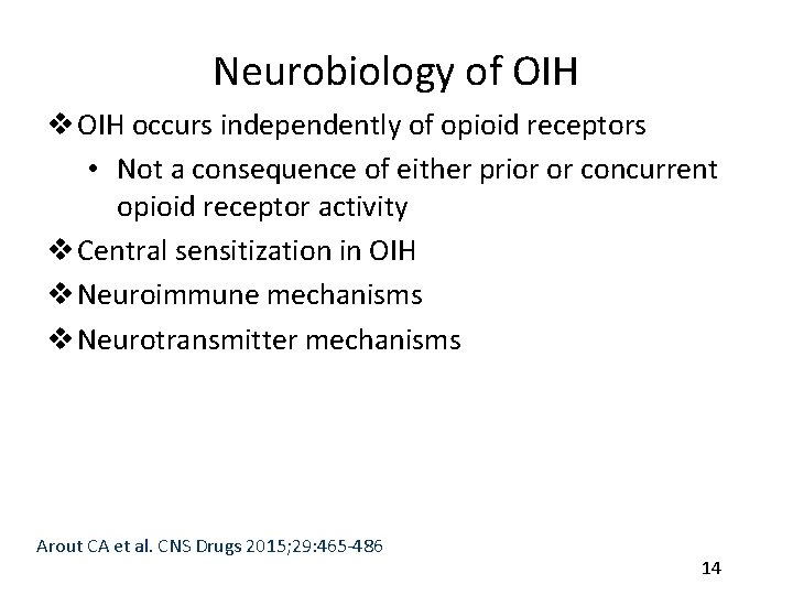 Neurobiology of OIH v OIH occurs independently of opioid receptors • Not a consequence