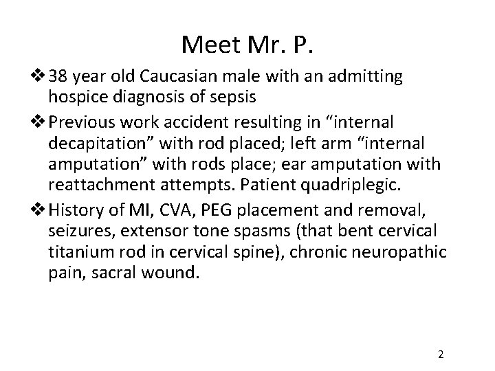 Meet Mr. P. v 38 year old Caucasian male with an admitting hospice diagnosis