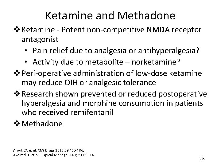 Ketamine and Methadone v Ketamine - Potent non-competitive NMDA receptor antagonist • Pain relief
