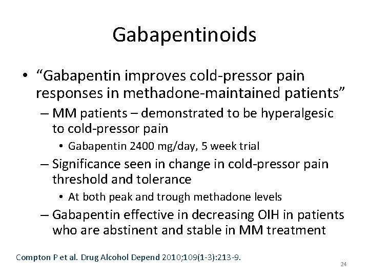 Gabapentinoids • “Gabapentin improves cold-pressor pain responses in methadone-maintained patients” – MM patients –