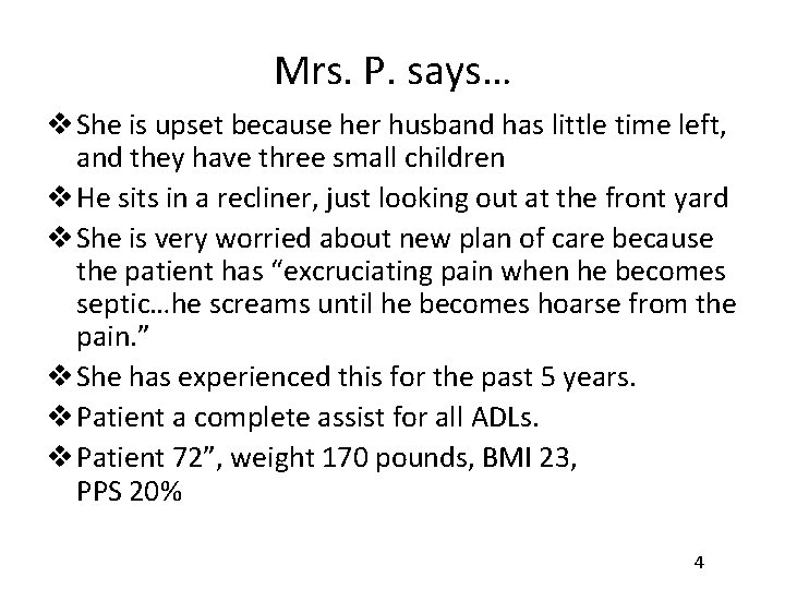 Mrs. P. says… v She is upset because her husband has little time left,