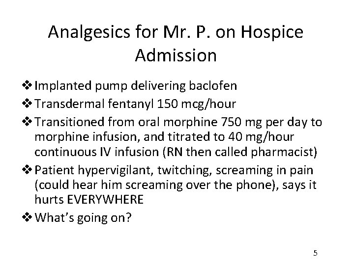 Analgesics for Mr. P. on Hospice Admission v Implanted pump delivering baclofen v Transdermal