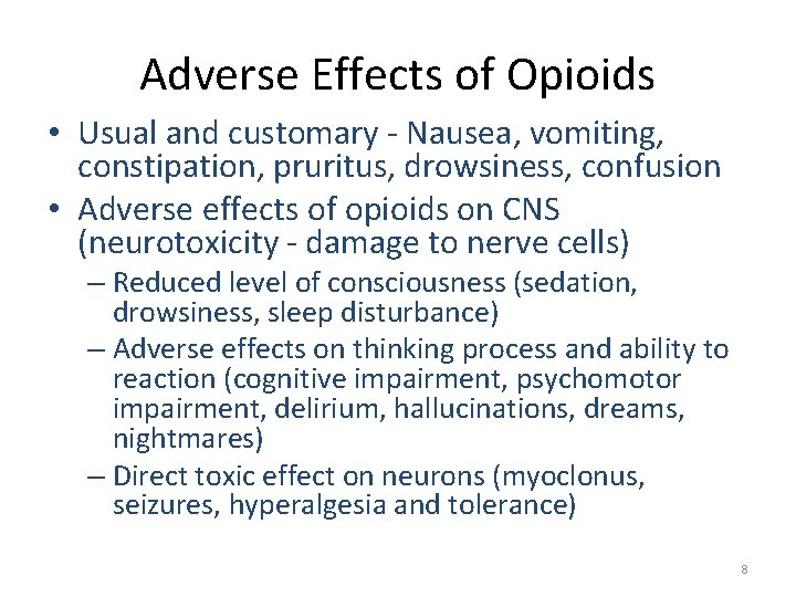 Adverse Effects of Opioids • Usual and customary - Nausea, vomiting, constipation, pruritus, drowsiness,