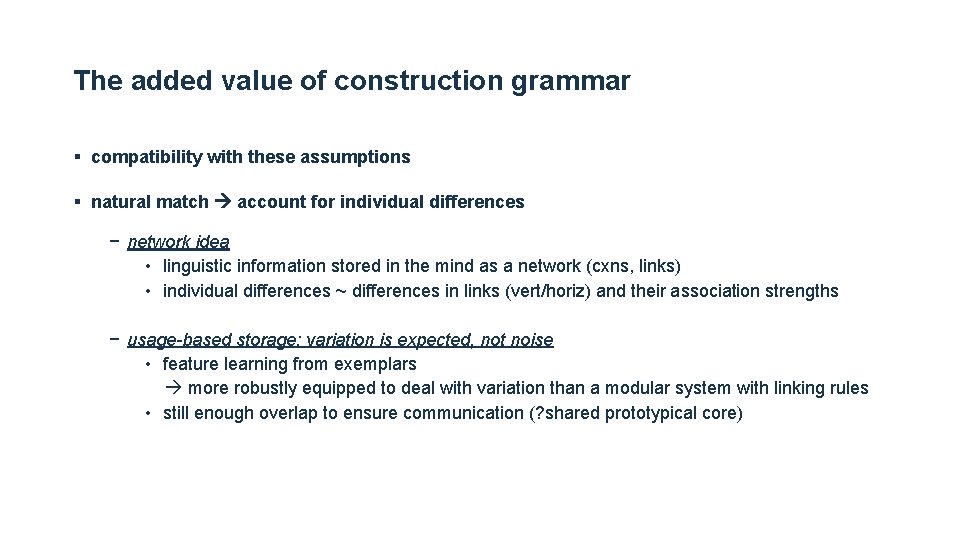 The added value of construction grammar § compatibility with these assumptions § natural match The added value of construction grammar § compatibility with these assumptions § natural match