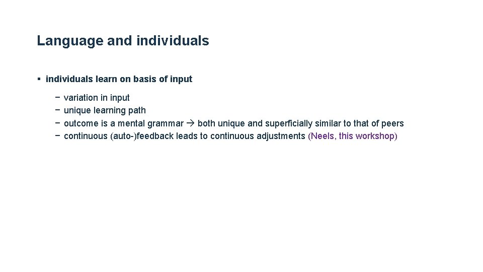 Language and individuals § individuals learn on basis of input − − variation in Language and individuals § individuals learn on basis of input − − variation in