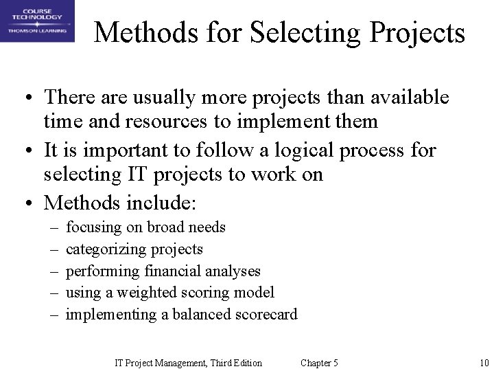 Methods for Selecting Projects • There are usually more projects than available time and