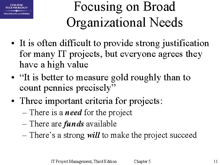 Focusing on Broad Organizational Needs • It is often difficult to provide strong justification