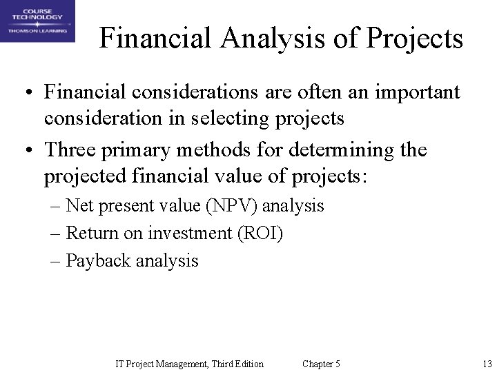 Financial Analysis of Projects • Financial considerations are often an important consideration in selecting