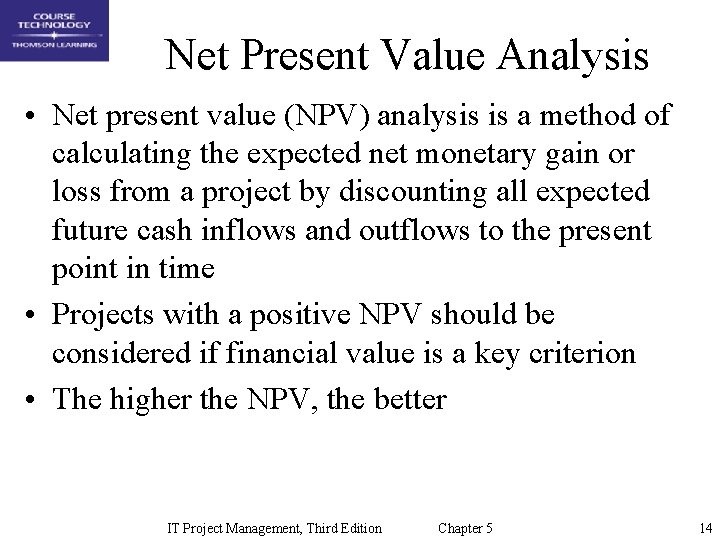 Net Present Value Analysis • Net present value (NPV) analysis is a method of