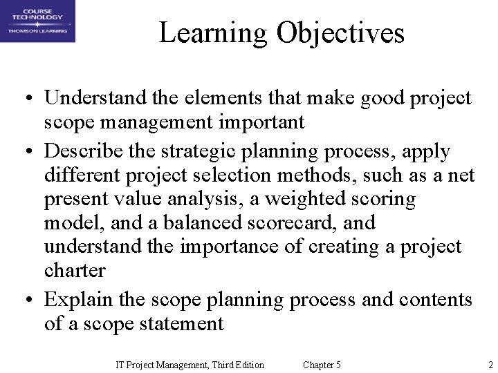 Learning Objectives • Understand the elements that make good project scope management important •
