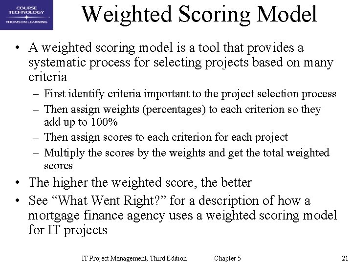 Weighted Scoring Model • A weighted scoring model is a tool that provides a
