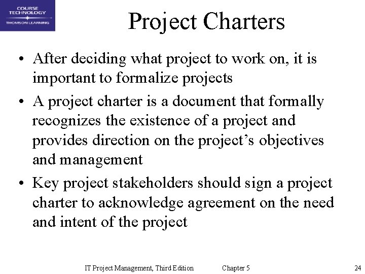 Project Charters • After deciding what project to work on, it is important to