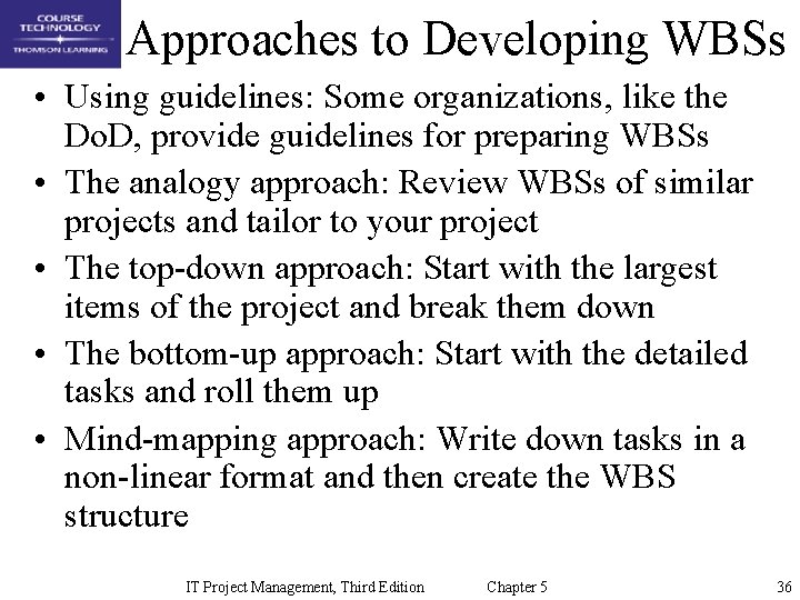 Approaches to Developing WBSs • Using guidelines: Some organizations, like the Do. D, provide