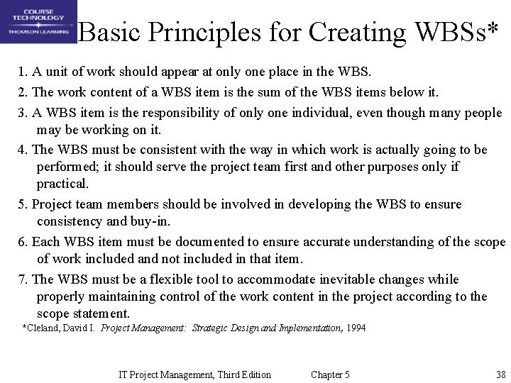 Basic Principles for Creating WBSs* 1. A unit of work should appear at only