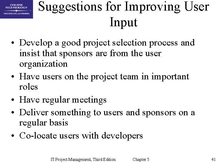 Suggestions for Improving User Input • Develop a good project selection process and insist