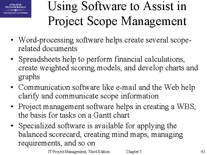 Using Software to Assist in Project Scope Management • Word-processing software helps create several