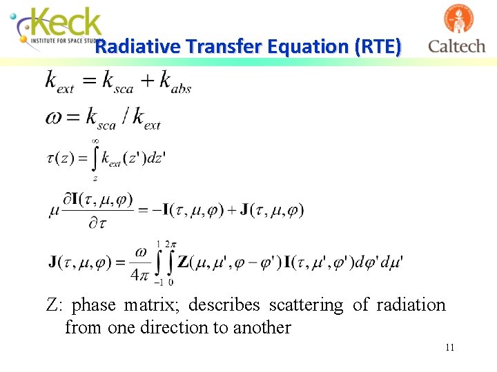 Radiative Transfer Equation (RTE) Z: phase matrix; describes scattering of radiation from one direction