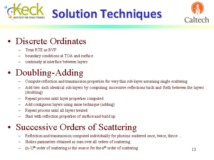 Solution Techniques • Discrete Ordinates – – – Treat RTE as BVP boundary conditions