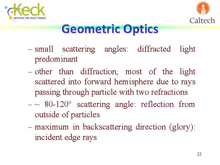 Geometric Optics – small scattering angles: diffracted light predominant – other than diffraction, most