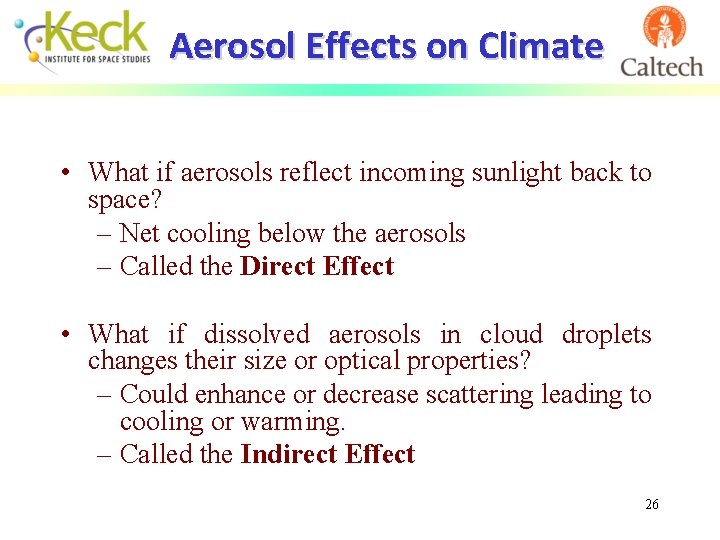 Aerosol Effects on Climate • What if aerosols reflect incoming sunlight back to space?