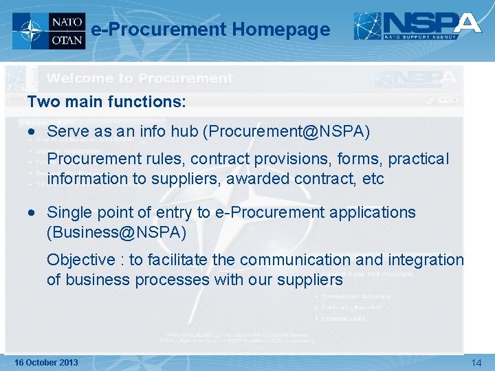 e-Procurement Homepage Two main functions: • Serve as an info hub (Procurement@NSPA) Procurement rules, e-Procurement Homepage Two main functions: • Serve as an info hub (Procurement@NSPA) Procurement rules,