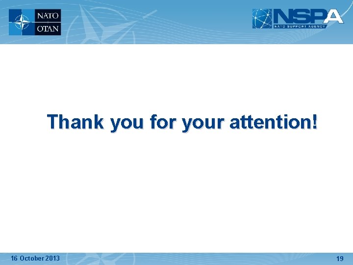 Thank you for your attention! 16 October 2013 19 Thank you for your attention! 16 October 2013 19