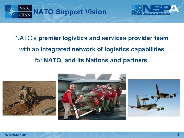 NATO Support Vision NATO's premier logistics and services provider team with an integrated network NATO Support Vision NATO's premier logistics and services provider team with an integrated network