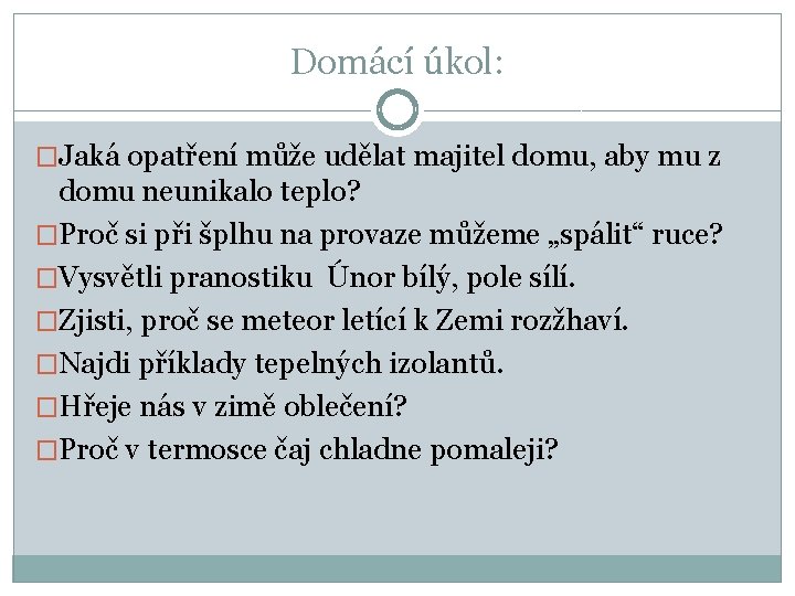 Domácí úkol: �Jaká opatření může udělat majitel domu, aby mu z domu neunikalo teplo?