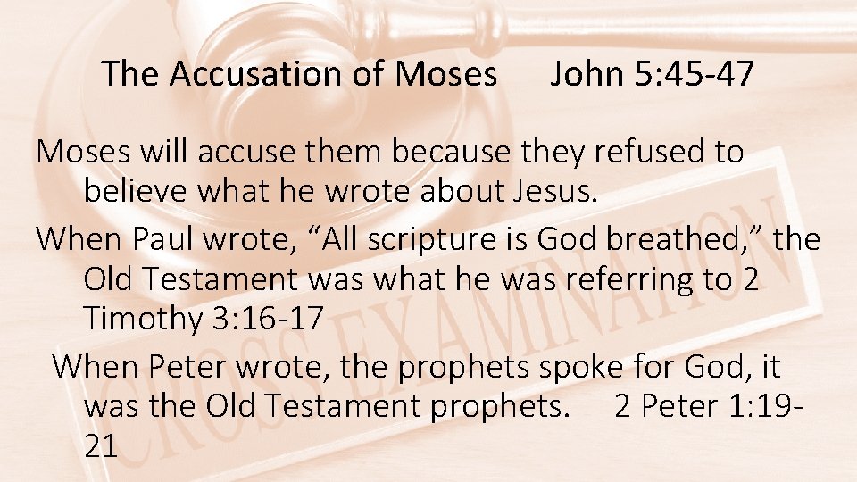 The Accusation of Moses John 5: 45 -47 Moses will accuse them because they