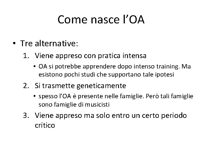 Come nasce l’OA • Tre alternative: 1. Viene appreso con pratica intensa • OA