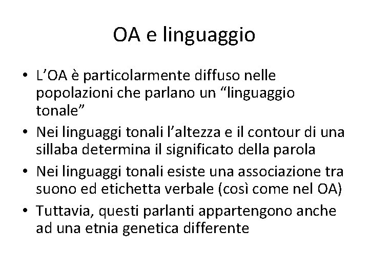 OA e linguaggio • L’OA è particolarmente diffuso nelle popolazioni che parlano un “linguaggio
