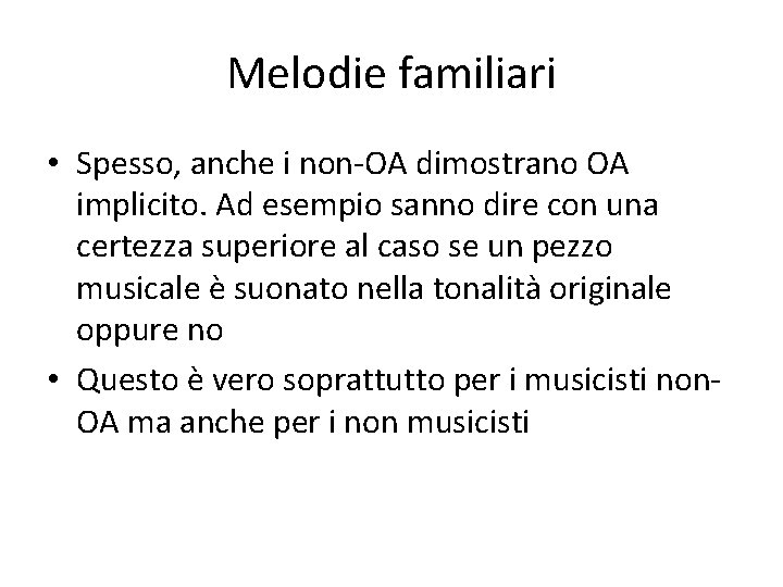 Melodie familiari • Spesso, anche i non-OA dimostrano OA implicito. Ad esempio sanno dire
