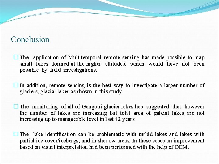 Conclusion � The application of Multitemporal remote sensing has made possible to map small