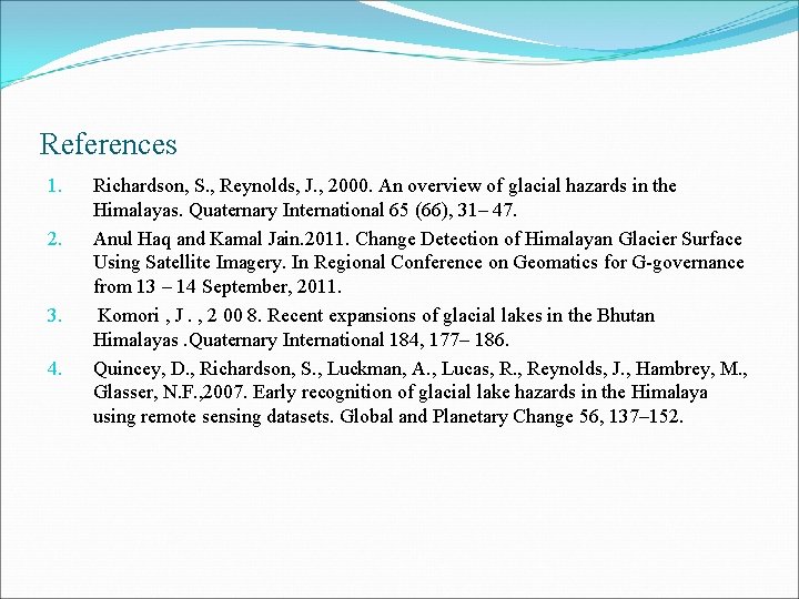 References 1. 2. 3. 4. Richardson, S. , Reynolds, J. , 2000. An overview