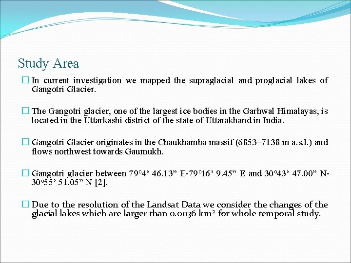 Study Area � In current investigation we mapped the supraglacial and proglacial lakes of