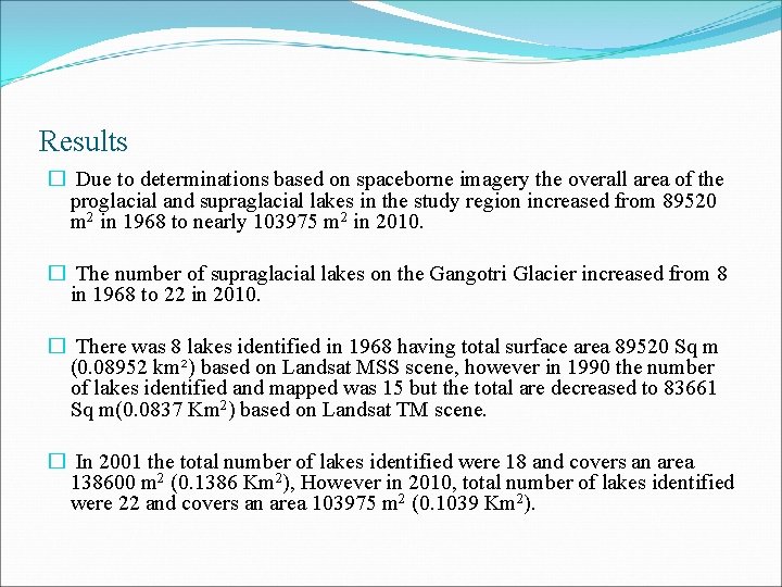 Results � Due to determinations based on spaceborne imagery the overall area of the