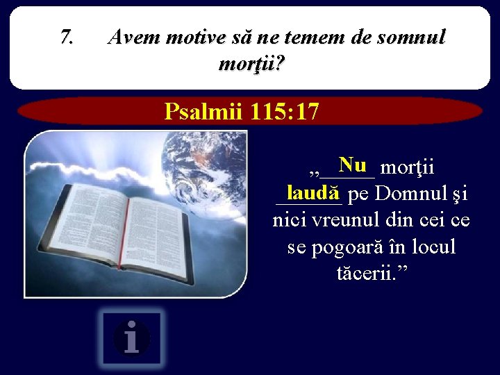7. Avem motive să ne temem de somnul morţii? Psalmii 115: 17 Nu morţii