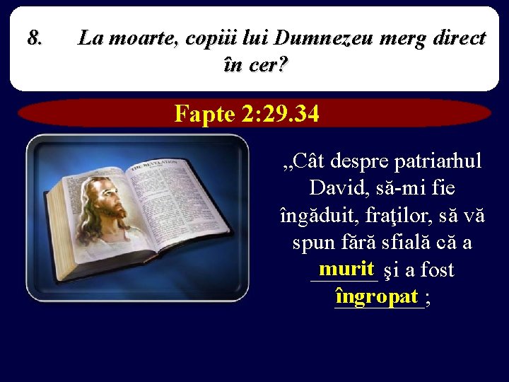 8. La moarte, copiii lui Dumnezeu merg direct în cer? Fapte 2: 29. 34