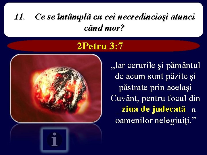 11. Ce se întâmplă cu cei necredincioşi atunci când mor? 2 Petru 3: 7