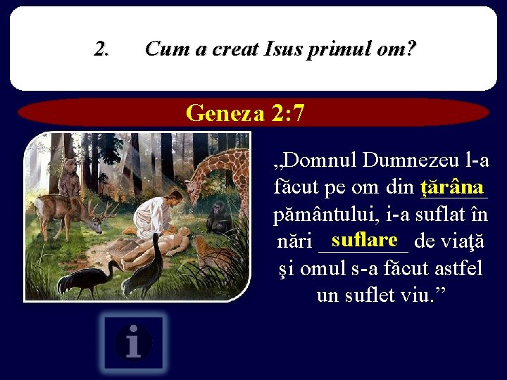2. Cum a creat Isus primul om? Geneza 2: 7 „Domnul Dumnezeu l-a făcut